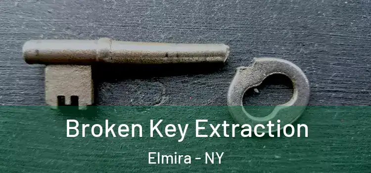 Broken Key Extraction Elmira - NY