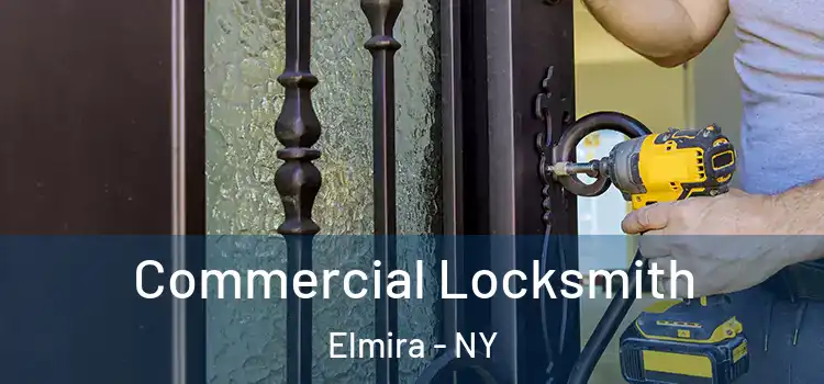Commercial Locksmith Elmira - NY