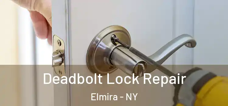 Deadbolt Lock Repair Elmira - NY