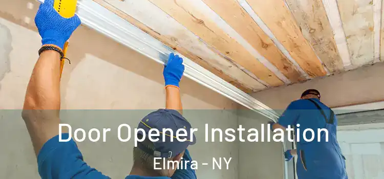  Door Opener Installation Elmira - NY