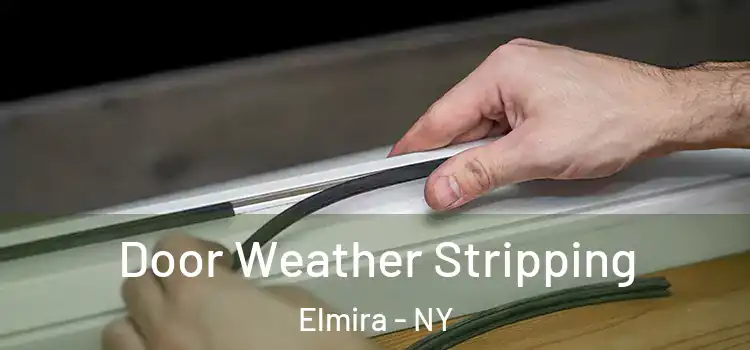  Door Weather Stripping Elmira - NY