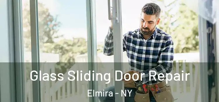 Glass Sliding Door Repair Elmira - NY