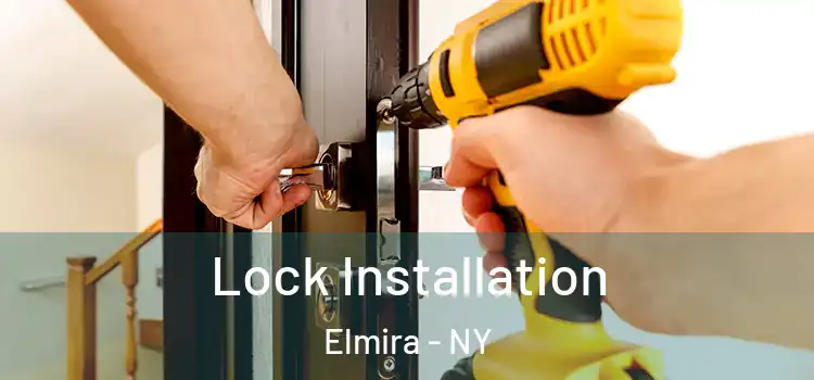 Lock Installation Elmira - NY